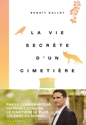 La vie secrète d'un cimetière - Benoît Gallot