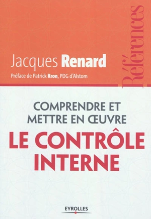 Comprendre et mettre en oeuvre le contrôle interne - Jacques Renard