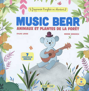 Music Bear. Animaux et plantes de la forêt : 7 chansons en anglais - Sylvie Lavoie