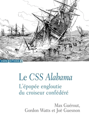 Le CSS Alabama : l'épopée engloutie du croiseur confédéré - Max Guérout