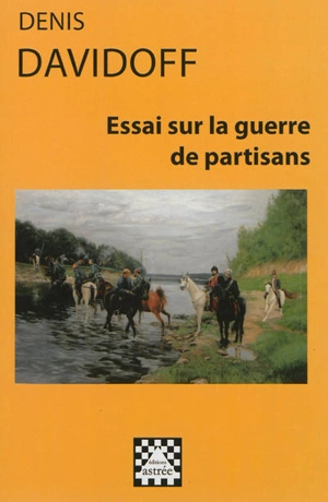 Essai sur la guerre de partisans - Denis Vasilievitch Davydov