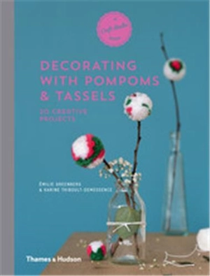 Decorating with Pompoms & Tassels : 20 Creative Projects - Emilie Greenberg