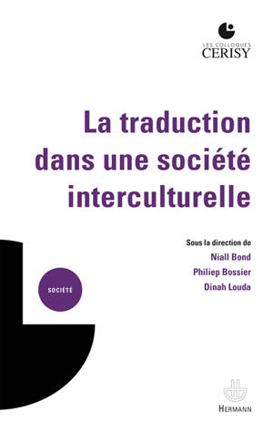 La traduction dans une société interculturelle : actes du colloque, Cerisy-la-Salle, du 31 juillet au 7 août 2020 - Centre culturel international (Cerisy-la-Salle, Manche). Colloque (2020)