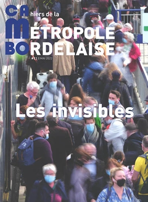 CaMBo : cahiers de la métropole bordelaise, n° 21. Les invisibles