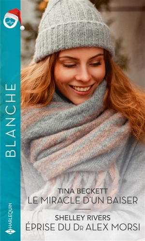 Le miracle d'un baiser. Eprise du Dr Alex Morsi - Tina Beckett