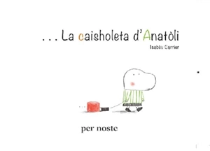 La caisholeta d'Anatoli - Isabelle Carrier