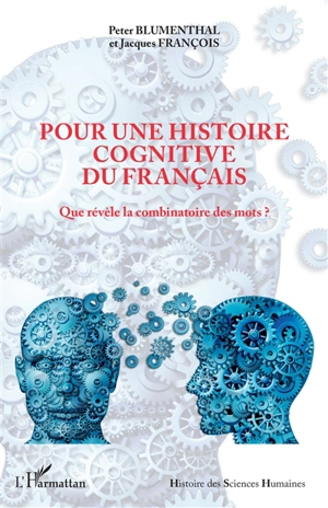 Pour une histoire cognitive du français : que révèle la combinatoire des mots ? - Peter Blumenthal