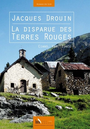 La disparue des terres rouges : Cians, Var, Tinée - Jacques Drouin