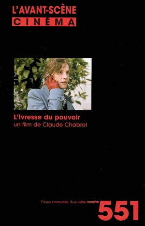 Avant-scène cinéma (L'), n° 551. L'ivresse du pouvoir : un film de Claude Chabrol - Claude Chabrol