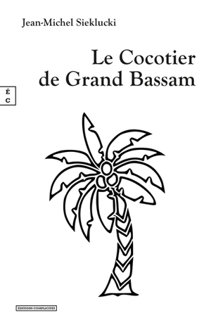 Le cocotier de Grand Bassam - Jean-Michel Sieklucki