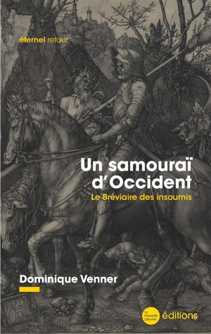 Un samouraï d'Occident : le bréviaire des insoumis - Dominique Venner