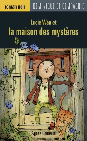 Lucie Wan et la maison des mystères 2 - Grimaud, Agnès