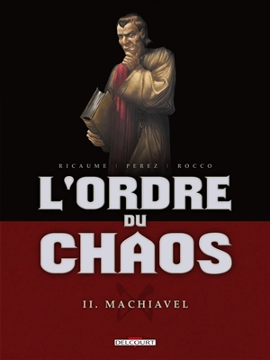 L'ordre du chaos. Vol. 2. Machiavel - Damien Perez