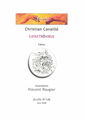 Ficelle, n° 148. Catastrôvirus : fables - Christian Cavaillé