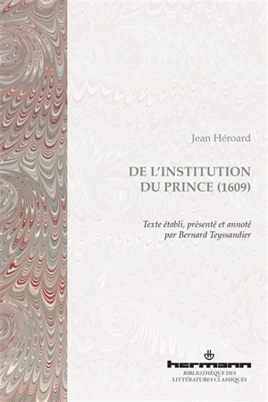 De l'institution du prince (1609) - Jean Héroard