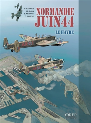 Normandie, juin 44. Vol. 9. Le Havre - Isabelle Bournier