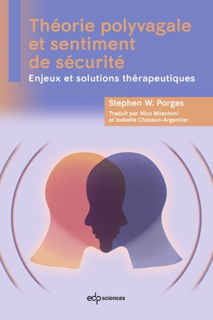 Théorie polyvagale et sentiment de sécurité : enjeux et solutions thérapeutiques - Stephen W. Porges