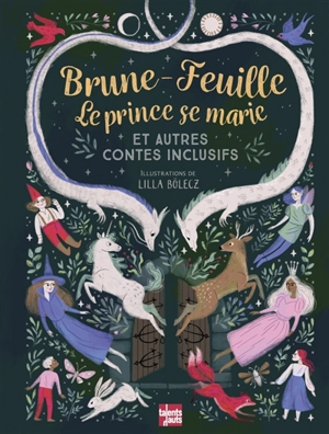 Brune-Feuille, Le prince se marie : et autres contes inclusifs - Lilla Bölecz