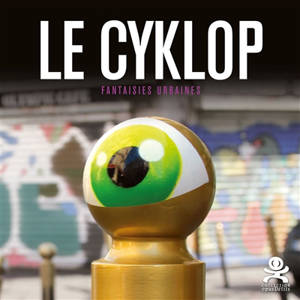 Le Cyklop : fantaisies urbaines - Nicolas Gzeley