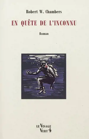 En quête de l'inconnu - Robert William Chambers