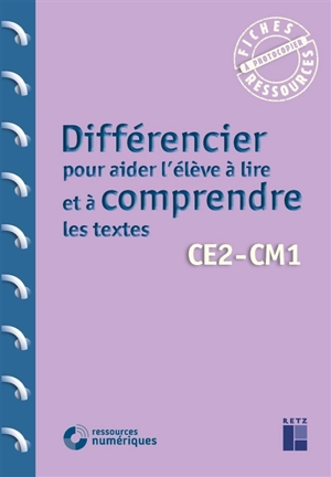 Différencier pour aider l'élève à lire et à comprendre les textes : CE2, CM1 - Alex Cabrol