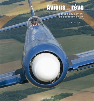 Avions de rêve : les plus beaux avions de collection en vol. Vol. 2 - Xavier Méal