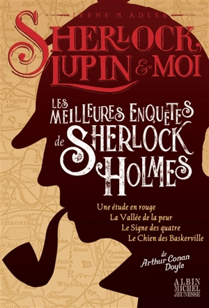 Sherlock, Lupin & moi. Les meilleures enquêtes de Sherlock Holmes - Irene Adler