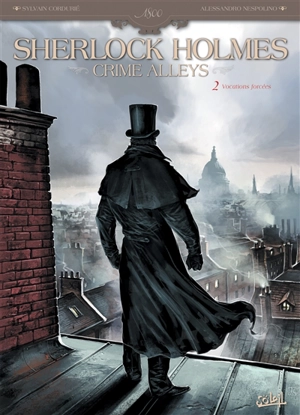 Sherlock Holmes : Crime Alleys. Vol. 2. Vocations forcées - Sylvain Cordurié