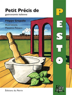 Petit précis de pesto - Filippo Gropallo