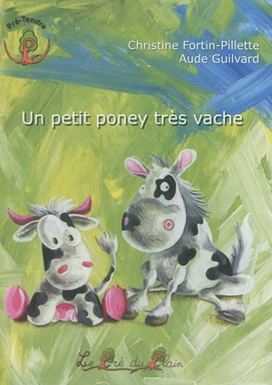 Un petit poney très vache - Christine Fortin-Pillette