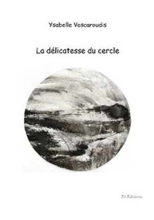 La délicatesse du cercle - Ysabelle Voscaroudis