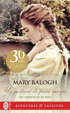 Ces demoiselles de Bath. Un instant de pure magie - Mary Balogh