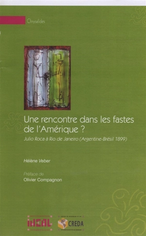 Une rencontre dans les fastes de l'Amérique ? : Julio Roca à Rio de Janeiro (Argentine-Brésil 1899) - Hélène Veber