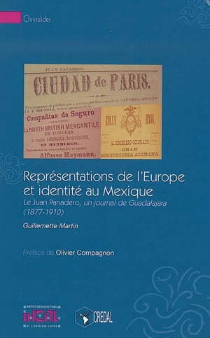 Représentations de l'Europe et identité au Mexique : le Juan Panadero, un journal de Guadalajara, 1877-1910 - Guillemette Martin