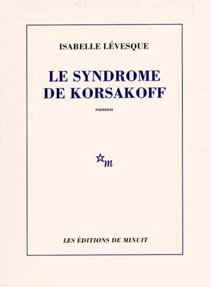 Le Syndrome de Korsakoff - Isabelle Lévesque