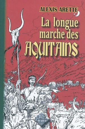 La longue marche des Aquitains - Alexis Arette