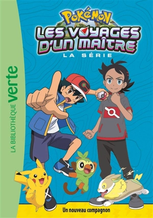 Pokémon : la série Les voyages d'un maître. Vol. 19. Un nouveau compagnon - Natacha Godeau