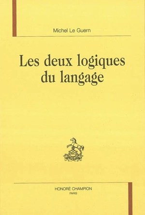 Les deux logiques du langage - Michel Le Guern