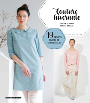 Couture hivernale : 19 projets chauds et confortables - Coralie Bijasson