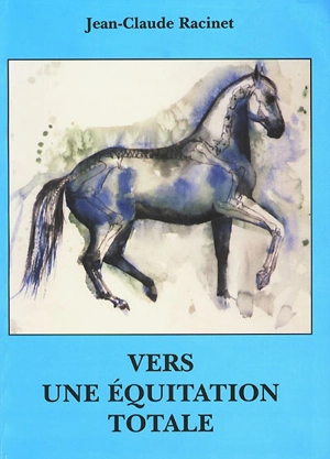 Vers une équitation totale - Jean-Claude Racinet