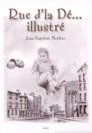 Rue d'la Dé... illustré - Jean-Baptiste Merlino