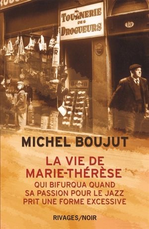 La vie de Marie-Thérèse qui bifurqua quand sa passion pour le jazz prit une forme excessive - Michel Boujut