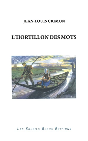 L'hortillon des mots : dérive poétique et littéraire en barque à cornet - Jean-Louis Crimon