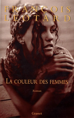 La couleur des femmes - François Léotard