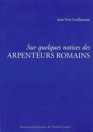 Sur quelques notices des arpenteurs romains - Jean-Yves Guillaumin