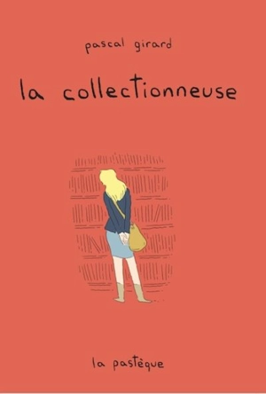 La collectionneuse - Pascal Girard