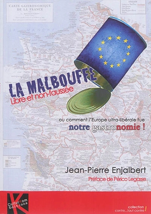 La malbouffe libre et non faussée ou Comment l'Europe ultra-libérale tue notre gastronomie - Jean-Pierre Enjalbert