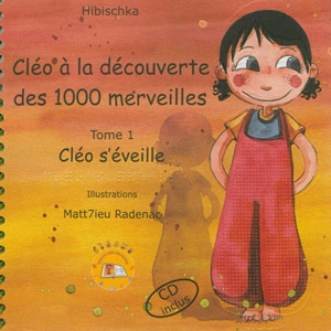 Cléo à la découverte des 1.000 merveilles. Vol. 1. Cléo s'éveille - Hibischka