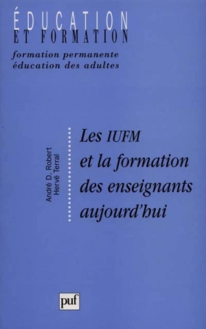 Les IUFM et la formation des enseignants aujourd'hui - André Désiré Robert