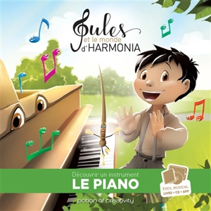 Jules et le monde d'Harmonia. Vol. 1. Le piano : découvrir un instrument - Jean-Philippe Carboni